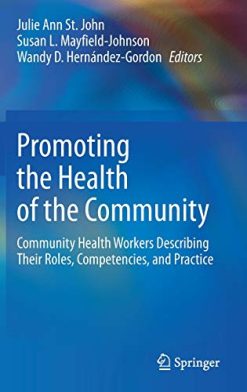 Promoting the Health of the Community: Community Health Workers Describing Their Roles, Competencies, and Practice (Original PDF from Publisher)