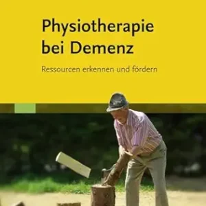 Physiotherapie bei Demenz: Ressourcen erkennen und fördern (German Edition) (True PDF from Publisher)