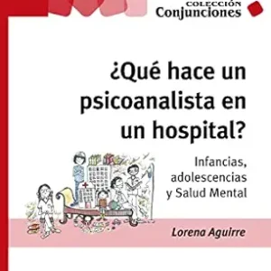 ¿Qué hace un psicoanalista en un hospital?: Infancias, adolescencias y Salud Mental (Conjunciones nº 71) (Spanish Edition) (EPUB)