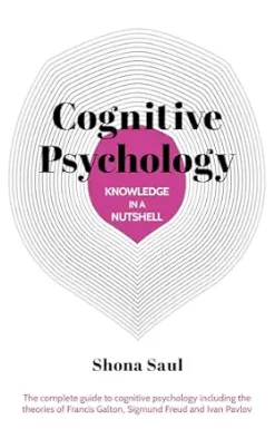 Knowledge in a Nutshell: Cognitive Psychology: The complete guide to cognitive psychology including the theories of Francis Galton, Sigmund Freud and Ivan Pavlov (EPUB)