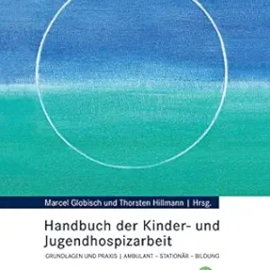 Handbuch der Kinder- und Jugendhospizarbeit: Grundlagen und Praxis, ambulant – stationär-Bildung (German Edition) (EPUB)