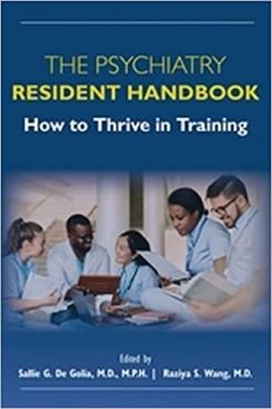 The Psychiatry Resident Handbook: How to Thrive in Training (Original PDF From Publisher)