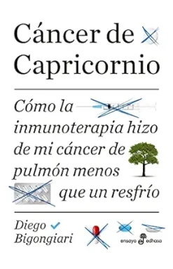 Cáncer de Capricornio: Cómo la inmunoterapia hizo de mi cáncer de pulmón menos que un resfrío (Spanish Edition) (EPUB)