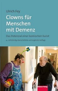 Clowns für Menschen mit Demenz: Das Potenzial einer komischen Kunst, 4th Edition (German Edition) (EPUB)