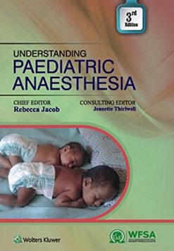 Understanding Paediatric Anaesthesia, 3/e (Original PDF from Publisher)