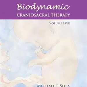 Biodynamic Craniosacral Therapy, Volume Five (EPUB)