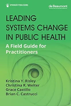 Leading Systems Change in Public Health: A Field Guide for Practitioners (EPUB)