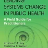 Leading Systems Change in Public Health: A Field Guide for Practitioners (Original PDF from Publisher)