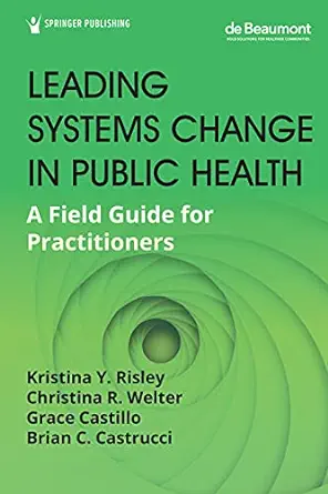 Leading Systems Change in Public Health: A Field Guide for Practitioners (Original PDF from Publisher)