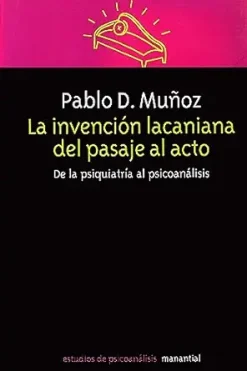 La invención lacaniana del pasaje al acto: De la psiquiatría al psicoanálisis (Spanish Edition) (EPUB)