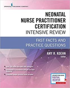 Neonatal Nurse Practitioner Certification Intensive Review: Fast Facts and Practice Questions (Original PDF From Publisher)
