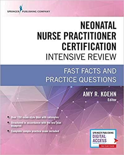Neonatal Nurse Practitioner Certification Intensive Review: Fast Facts and Practice Questions (Original PDF From Publisher)