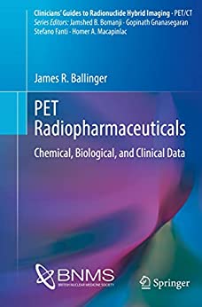 PET Radiopharmaceuticals: Chemical, Biological, and Clinical Data (Clinicians’ Guides to Radionuclide Hybrid Imaging) (EPUB)