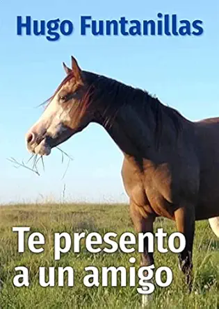 Te presento a un amigo: Un estudio empírico sobre los caballos (Spanish Edition) (EPUB)