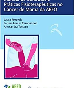 Manual de Condutas e Práticas Fisioterapêuticas no Câncer de Mama da ABFO (Original PDF from Publisher)