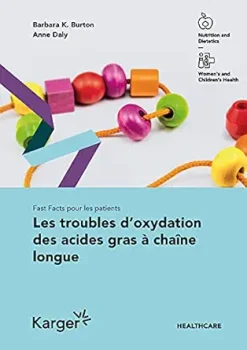 Fast Facts pour les patients: Les troubles d’oxydation des acides gras à chaîne longue (French Edition) (Original PDF from Publisher)