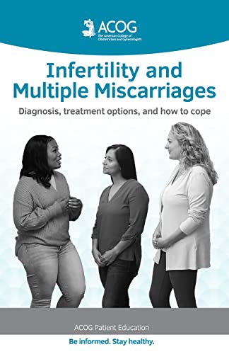 Infertility and Multiple Miscarriages: Diagnosis Treatment Options and How to Cope (ACOG Patient Education) (ePub)