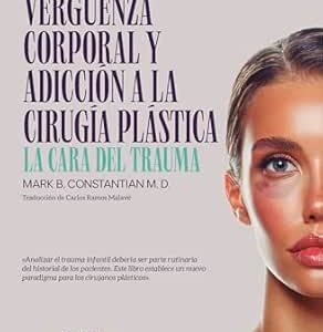 Abuso infantil, vergüenza corporal y adicción a la cirugía plástica: La cara del trauma (Yonki Books nº 20) (Spanish Edition) (EPUB)