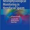 Intraoperative Neurophysiological Monitoring in Hemifacial Spasm: A Practical Guide (Original PDF from Publisher)