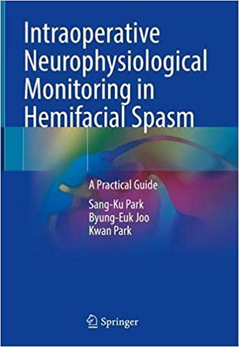 Intraoperative Neurophysiological Monitoring in Hemifacial Spasm: A Practical Guide (Original PDF from Publisher)