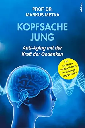 Kopfsache jung: Anti-Aging mit der Kraft der Gedanken (German Edition) (EPUB)