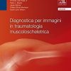 Diagnostica per immagini in traumatologia muscoloscheletrica (EPUB2 + Converted PDF)