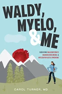 Waldy, Myelo, & Me: Surviving Waldenstrom’s Macroglobulinemia & Myelodysplastic Syndrome (EPUB)