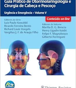 Guia Prático de Otorrinolaringologia e Cirurgia de Cabeça e Pescoço: Urgência e Emergência – Volume V, 1st Edition (EPUB)