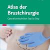 Atlas der Brustchirurgie: Operationstechniken Step by Step (German Edition) (True PDF from Publisher)