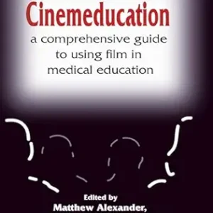 Cinemeducation: A Comprehensive Guide to Using Film in Medical Education (Original PDF from Publisher)