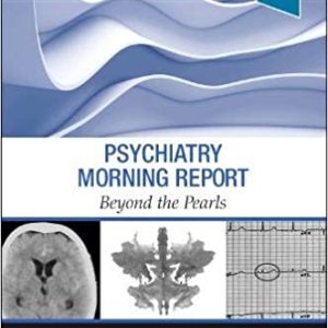 Psychiatry Morning Report: Beyond the Pearls (ORIGINAL PDF from Publisher)