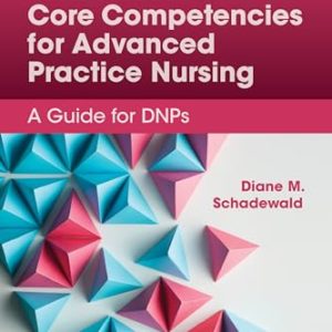 Zaccagnini & White’s Core Competencies for Advanced Practice Nursing: A Guide for DNPs, 5th edition (Original PDF from Publisher)