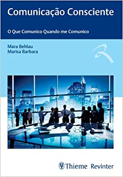 Comunicação Consciente: O Que Comunico Quando me Comunico (EPUB)