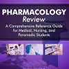 Pharmacology Review – A Comprehensive Reference Guide for Medical, Nursing, and Paramedic Students (AZW3 + EPUB + Converted PDF)