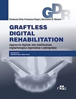 Graftless digital rehabilitation: Approccio digitale alla riabilitazione implantologica zigomatica e pterigoidea (Italian Edition) (EPUB)