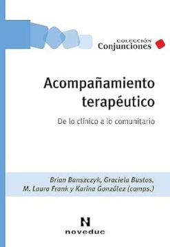 Acompañamiento terapéutico: De lo clínico a lo comunitario (Noveduc Conjunciones nº 79) (Spanish Edition) (EPUB)