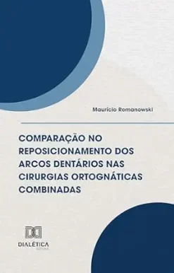 Comparação no reposicionamento dos arcos dentários nas cirurgias ortognáticas combinadas (Portuguese Edition) (EPUB)