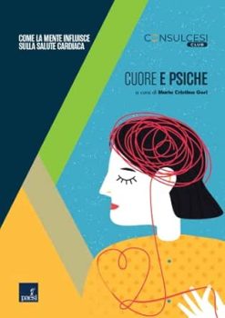 Cuore e psiche: Come la mente influisce sulla salute cardiaca (Italian Edition) (EPUB)