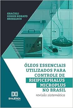 Óleos essenciais utilizados para controle de Rhipicephalus microplus no Brasil: revisão sistemática (EPUB)
