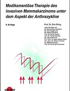 Medikamentöse Therapie des invasiven Mammakarzinoms unter dem Aspekt der Anthrazykline (UNI-MED Science) (German Edition), 4th Edition (Original PDF from Publisher)