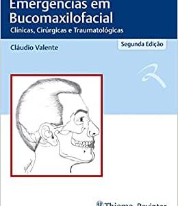 Emergências em Bucomaxilofacial: Clínicas, Cirúrgicas e Traumatológicas, 2nd Edition (Original PDF from Publisher)