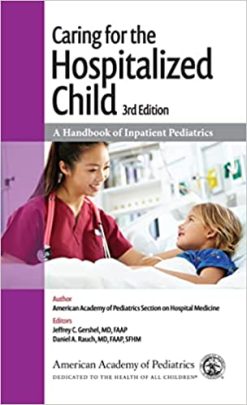 Caring for the Hospitalized Child: A Handbook of Inpatient Pediatrics, 3rd Edition (Original PDF From Publisher)