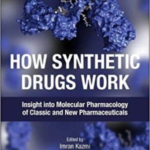 How Synthetic Drugs Work: Insights into Molecular Pharmacology of Classic and New Pharmaceuticals (Original PDF from Publisher)