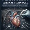 Atlas of Cardiac Surgical Techniques: Illustrated Principles and Step-by-Step Operative Techniques (Original PDF from Publisher)