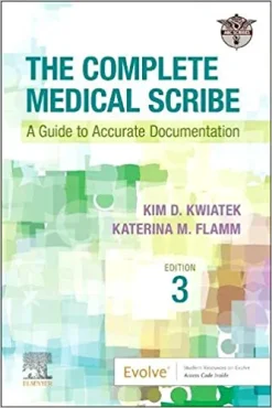 The Complete Medical Scribe: A Guide to Accurate Documentation, 3rd Edition (Original PDF from Publisher)