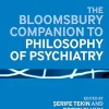 The Bloomsbury Companion to Philosophy of Psychiatry (Bloomsbury Companions) (Original PDF from Publisher)