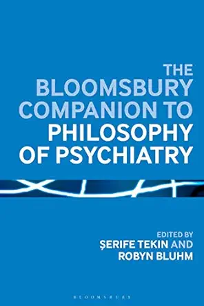 The Bloomsbury Companion to Philosophy of Psychiatry (Bloomsbury Companions) (Original PDF from Publisher)