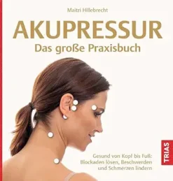 Akupressur – Das große Praxisbuch: Gesund von Kopf bis Fuß: Blockaden lösen, Beschwerden und Schmerzen lindern (German Edition) (EPUB)