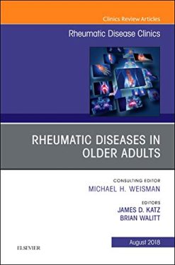 Rheumatic Diseases in Older Adults, An Issue of Rheumatic Disease Clinics of North America (Volume 44-3) (The Clinics: Internal Medicine, Volume 44-3) (Original PDF from Publisher)