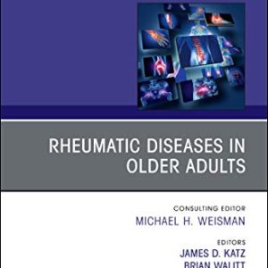 Rheumatic Diseases in Older Adults, An Issue of Rheumatic Disease Clinics of North America (Volume 44-3) (The Clinics: Internal Medicine, Volume 44-3) (Original PDF from Publisher)